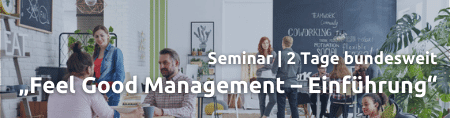 Seminar 2 Tage bundesweit zum Thema Feel Good Management Einführung